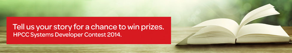 Tell us your story for a chance to win prizes. HPCC Systems Developer Contest 2014